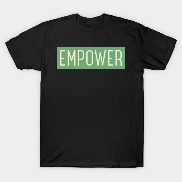 empower T-Shirt by FallenLeaf